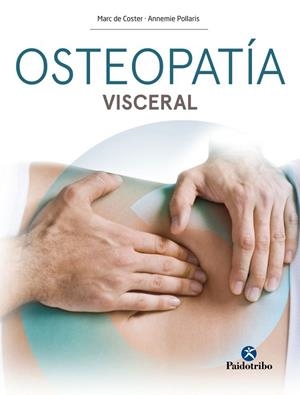 OSTEOPATÍA VISCERAL | 9788499106946 | DE COSTER, MARC/POLLARIS, ANNEMIE | Llibreria La Gralla | Llibreria online de Granollers