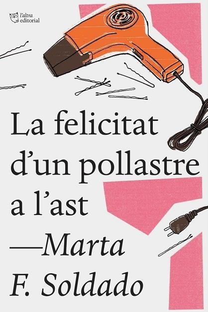 FELICITAT D'UN POLLASTRE A L'AST, LA | 9788494782923 | SOLDADO, MARTA F. | Llibreria La Gralla | Llibreria online de Granollers