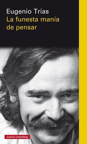FUNESTA MANÍA DE PENSAR, LA | 9788417088972 | TRÍAS, EUGENIO | Llibreria La Gralla | Llibreria online de Granollers