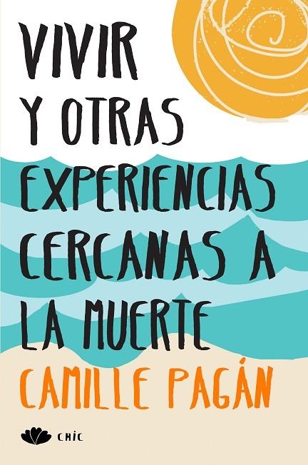 VIVIR Y OTRAS EXPERIENCIAS CERCANAS A LA MUERTE | 9788416223213 | PAGÁN, CAMILLE | Llibreria La Gralla | Llibreria online de Granollers