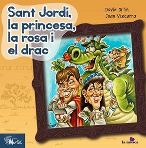 SANT JORDI, LA PRINCESA, LA ROSA I EL DRAC | 9788494537233 | ORTIN OLIVÉ, DAVID; VIZCARRA, JOAN | Llibreria La Gralla | Librería online de Granollers