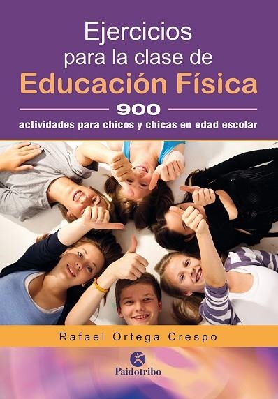 EJERCICIOS PARA LA CLASE DE EDUCACIÓN FÍSICA 900 ACTIVIDADES PARA CHICOS Y CHICAS | 9788499106458 | ORTEGA CRESPO, RAFAEL | Llibreria La Gralla | Llibreria online de Granollers