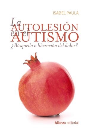 AUTOLESIÓN EN EL AUTISMO, LA | 9788491810094 | PAULA, ISABEL | Llibreria La Gralla | Librería online de Granollers