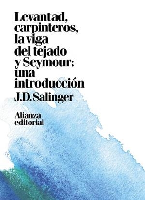 LEVANTAD, CARPINTEROS, LA VIGA DEL TEJADO. SEYMOUR: UNA INTRODUCCIÓN | 9788491049449 | SALINGER, J. D. | Llibreria La Gralla | Llibreria online de Granollers