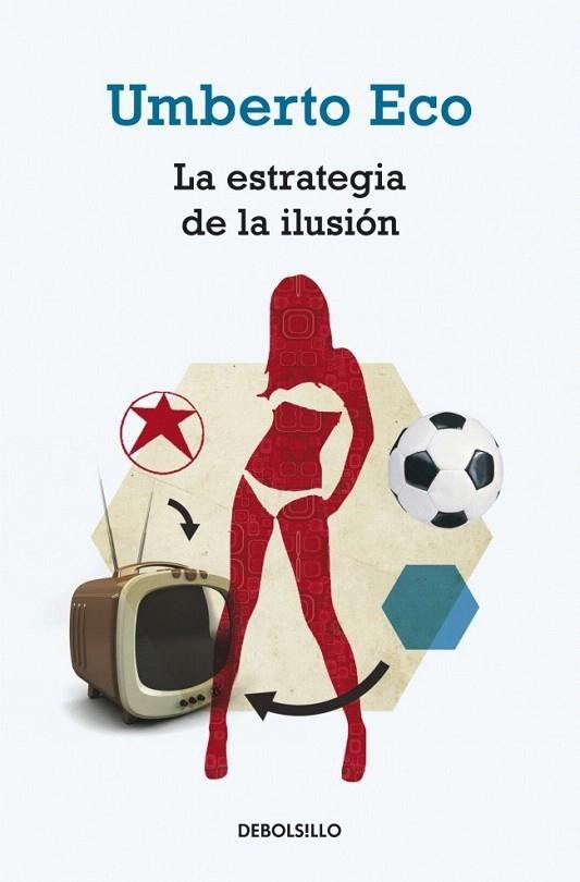 ESTRATEGIA DE LA ILUSIÓN, LA (DEBOLSILLO) | 9788499895109 | ECO, UMBERTO | Llibreria La Gralla | Llibreria online de Granollers