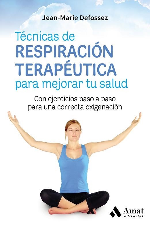 TÉCNICAS DE RESPIRACIÓN TERAPÉUTICA PARA MEJORAR TU SALUD | 9788417208004 | DEFOSSEZ, JEAN-MARIE | Llibreria La Gralla | Llibreria online de Granollers