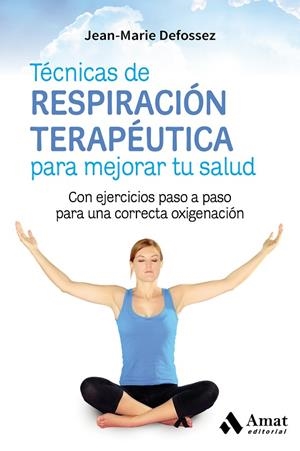TÉCNICAS DE RESPIRACIÓN TERAPÉUTICA PARA MEJORAR TU SALUD | 9788417208004 | DEFOSSEZ, JEAN-MARIE | Llibreria La Gralla | Llibreria online de Granollers