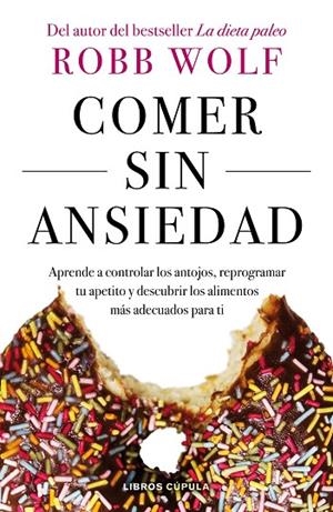 COMER SIN ANSIEDAD | 9788448023980 | WOLF, ROBB | Llibreria La Gralla | Librería online de Granollers