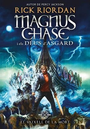 MAGNUS CHASE I ELS DEUS D'ASGARD 3. EL VAIXELL DE LA MORT | 9788424662424 | RIORDAN, RICK | Llibreria La Gralla | Librería online de Granollers