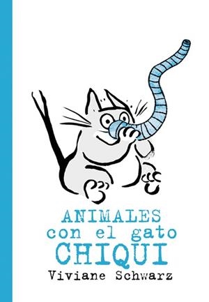ANIMALES CON EL GATO CHIQUI | 9788494715938 | SCHWARZ, VIVIANE | Llibreria La Gralla | Llibreria online de Granollers