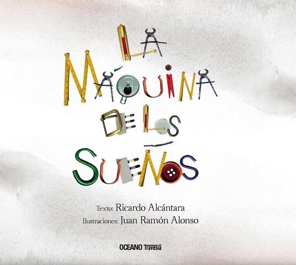 MAQUINA DE LOS SUEÑOS, LA | 9786075270852 | ALCANTARA, RICARDO; ALONSO, JUAN RAMON | Llibreria La Gralla | Librería online de Granollers