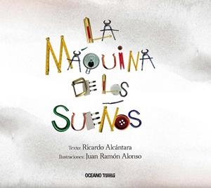 MAQUINA DE LOS SUEÑOS, LA | 9786075270852 | ALCANTARA, RICARDO; ALONSO, JUAN RAMON | Llibreria La Gralla | Librería online de Granollers