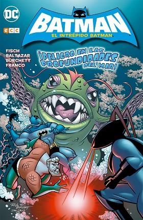INTREPIDO BATMAN, EL : ¡PELIGRO EN LAS PROFUNDIDADES DEL MAR! | 9788416901036 | FRANCO; FISCH | Llibreria La Gralla | Librería online de Granollers