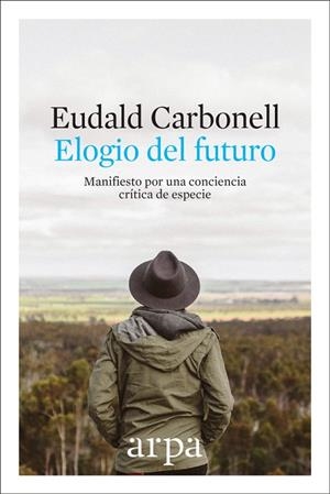 ELOGIO DEL FUTURO | 9788416601691 | CARBONELL, EUDALD | Llibreria La Gralla | Librería online de Granollers