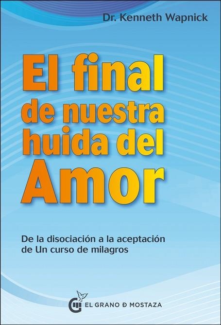 FINAL DE NUESTRA HUIDA DEL AMOR | 9788494738852 | WAPNICK, KENNETH | Llibreria La Gralla | Librería online de Granollers
