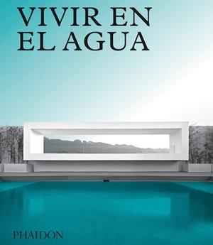 VIVIR EN EL AGUA | 9780714876177 | PHAIDON EDITORS | Llibreria La Gralla | Librería online de Granollers