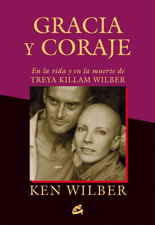 GRACIA Y CORAJE | 9788484455097 | WILBER, KEN | Llibreria La Gralla | Librería online de Granollers