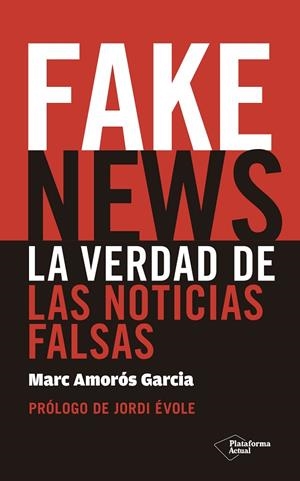 FAKE NEWS | 9788417114725 | AMORÓS GARCIA, MARC | Llibreria La Gralla | Llibreria online de Granollers