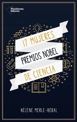 17 MUJERES PREMIOS NOBEL DE CIENCIAS | 9788417114695 | HÉLÈNE MERLE-BÉRAL | Llibreria La Gralla | Llibreria online de Granollers