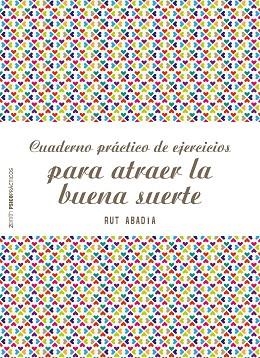 CUADERNO PRÁCTICO DE EJERCICIOS PARA ATRAER LA BUENA SUERTE | 9788408180944 | ABADÍA, RUT | Llibreria La Gralla | Llibreria online de Granollers