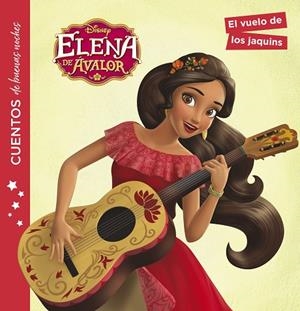 ELENA DE ÁVALOR. CUENTOS DE BUENAS NOCHES. EL VUELO DE LOS JAQUINS | 9788416917297 | DISNEY | Llibreria La Gralla | Librería online de Granollers