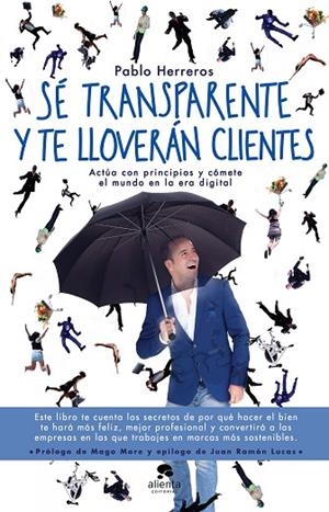 SÉ TRANSPARENTE Y TE LLOVERÁN CLIENTES | 9788416928514 | HERREROS LAVIÑA, PABLO | Llibreria La Gralla | Llibreria online de Granollers