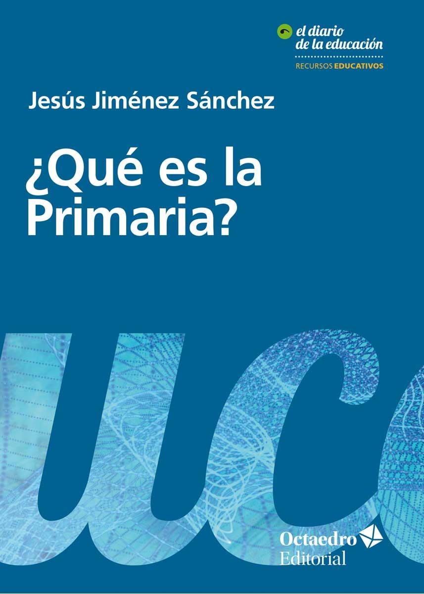 QUÉ ES LA PRIMARIA? | 9788417219222 | JIMÉNEZ SÁNCHEZ, JESÚS | Llibreria La Gralla | Librería online de Granollers