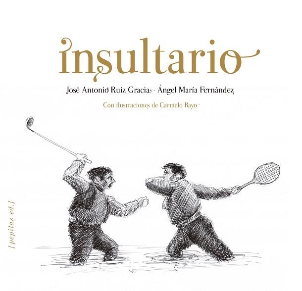 INSULTARIO | 9788415862413 | RUIZ GRACIA, JOSÉ ANTONIO/FERNÁNDEZ PASCUAL, ÁNGEL MARÍA | Llibreria La Gralla | Librería online de Granollers