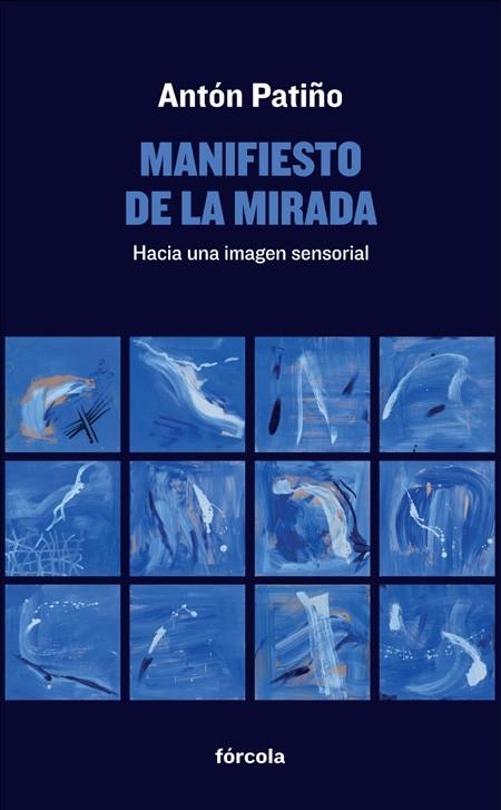 MANIFIESTO DE LA MIRADA | 9788416247233 | PATIÑO PÉREZ (1957-), ANTÓN | Llibreria La Gralla | Llibreria online de Granollers
