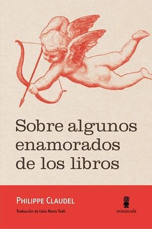 SOBRE ALGUNOS ENAMORADOS DE LOS LIBROS | 9788494675485 | CLAUDEL, PHILIPPE | Llibreria La Gralla | Llibreria online de Granollers
