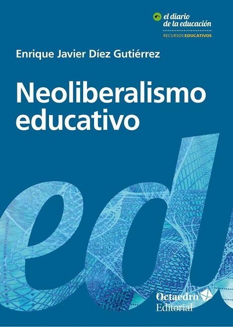 NEOLIBERALISMO EDUCATIVO | 9788417219239 | DÍEZ GUTIÉRREZ, ENRIQUE JAVIER | Llibreria La Gralla | Librería online de Granollers