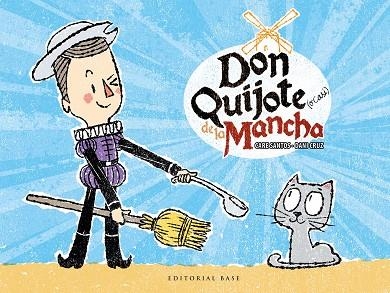 DON QUIJOTE (O CASI) DE LA MANCHA | 9788417064310 | SANTOS, CARE | Llibreria La Gralla | Librería online de Granollers