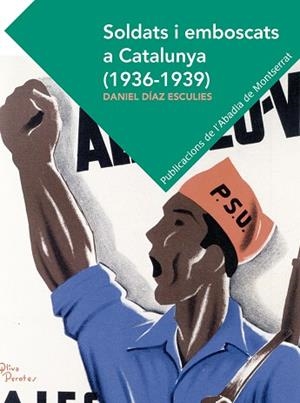 SOLDATS I EMBOSCATS A CATALUNYA (1936-1939) | 9788498839524 | DÍAZ ESCULIES, DANIEL | Llibreria La Gralla | Librería online de Granollers