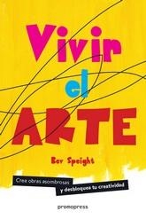 VIVIR EL ARTE | 9788416851430 | SPEIGHT, BEV | Llibreria La Gralla | Llibreria online de Granollers