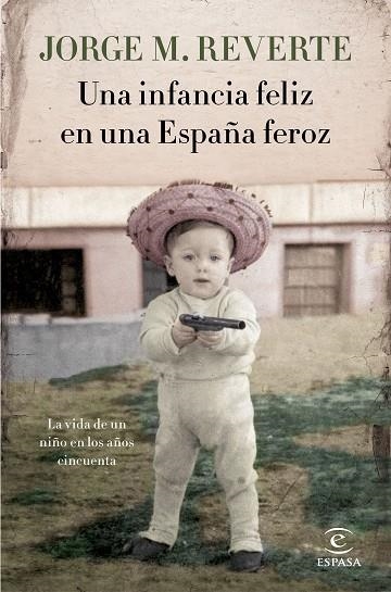 UNA INFANCIA FELIZ EN UNA ESPAÑA FEROZ | 9788467051865 | MARTÍNEZ REVERTE, JORGE | Llibreria La Gralla | Librería online de Granollers