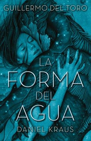 FORMA DEL AGUA, LA | 9788492915996 | DEL TORO, GUILLERMO/KRAUS, DANIEL | Llibreria La Gralla | Librería online de Granollers