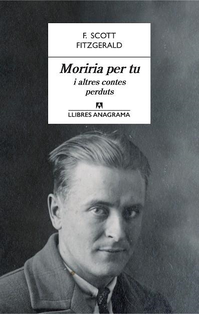 MORIRIA PER TU I ALTRES CONTES PERDUTS | 9788433915566 | FITZGERALD, F. SCOTT | Llibreria La Gralla | Librería online de Granollers