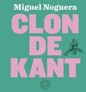 CLON DE KANT | 9788417059323 | NOGUERA, MIGUEL | Llibreria La Gralla | Librería online de Granollers