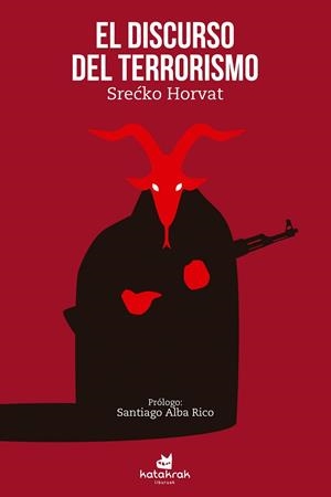 DISCURSO DEL TERRORISMO, EL  | 9788416946105 | HORVAT, SRECKO | Llibreria La Gralla | Librería online de Granollers