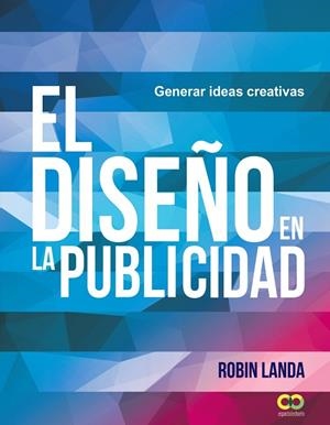 DISEÑO EN LA PUBLICIDAD,EL  GENERAR IDEAS CREATIVAS | 9788441539679 | LANDA, ROBIN | Llibreria La Gralla | Librería online de Granollers