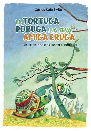 LA TORTUGA PORUGA I LA SEVA AMIGA ERUGA | 9788448945800 | SALA I VILA, CARLES | Llibreria La Gralla | Librería online de Granollers