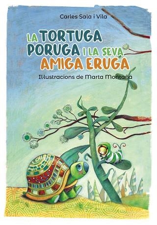 LA TORTUGA PORUGA I LA SEVA AMIGA ERUGA | 9788448945800 | SALA I VILA, CARLES | Llibreria La Gralla | Llibreria online de Granollers