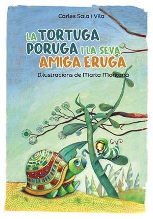 LA TORTUGA PORUGA I LA SEVA AMIGA ERUGA | 9788448945800 | SALA I VILA, CARLES | Llibreria La Gralla | Librería online de Granollers