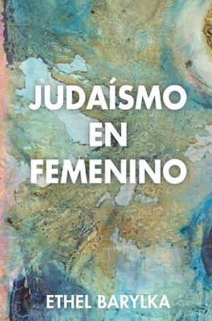 JUDAISMO EN FEMENINO | 9788494016097 | BARYLKA, ETHEL | Llibreria La Gralla | Librería online de Granollers