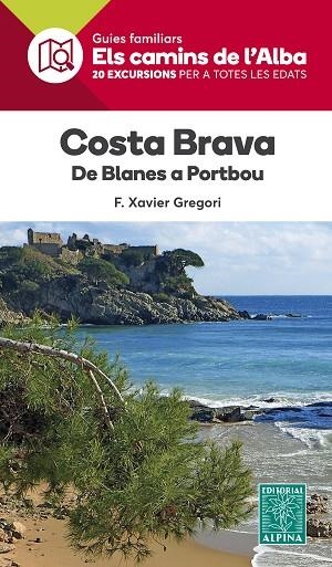 COSTA BRAVA. DE BLANES A PORTBOU -ELS CAMINS ALBA ALPINA | 9788480907354 | GREGORI, F. XAVIER | Llibreria La Gralla | Llibreria online de Granollers