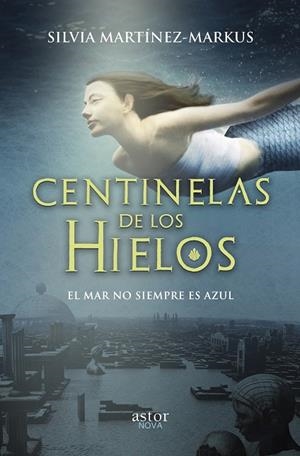 CENTINELAS DE LOS HIELOS | 9788490616826 | MARTÍNEZ-MARKUS, SILVIA | Llibreria La Gralla | Librería online de Granollers