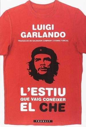 ESTIU QUE VAIG CONÈIXER EL CHE, L' | 9788490268001 | GARLANDO, LUIGI | Llibreria La Gralla | Librería online de Granollers