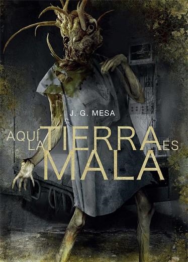 AQUÍ LA TIERRA ES MALA | 9788416961733 | GONZÁLEZ MESA, JUAN | Llibreria La Gralla | Librería online de Granollers
