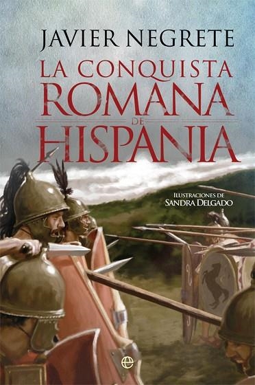 CONQUISTA ROMANA DE HISPANIA, LA | 9788491642459 | NEGRETE, JAVIER | Llibreria La Gralla | Llibreria online de Granollers