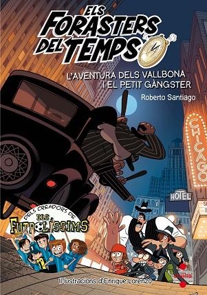 FORASTERS DEL TEMPS 5, ELS. L'AVENTURA DELS VALLBONA I EL PETIT GÀNGSTER | 9788466143820 | SANTIAGO, ROBERTO | Llibreria La Gralla | Librería online de Granollers